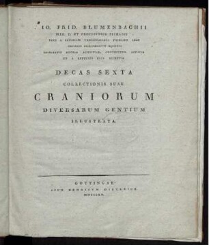6: Jo. Frid. Blvmenbachii Prof. Medic. Ordin. ... Decas Collectionis Svae Craniorvm Diversarvm Gentivm Illvstrata