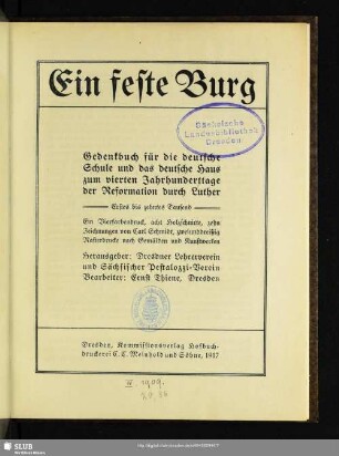 Ein feste Burg : Gedenkbuch für die deutsche Schule und das deutsche Haus zum vierten Jahrhunderttage der Reformation durch Luther