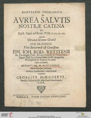Dispvtatio Theologica De Avrea Salvtis Nostrae Catena : Ex Epist. Pauli ad Rom. VIII. v. 28, 29, 30.
