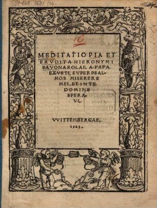 Meditatio pia et erudita H. Savonarolae a Papa exusti super psalmos Miserere mei, et In te Domine speravi