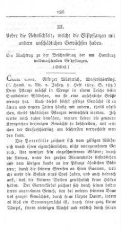 III. Ueber die Aehnlichkeit, welche die Giftpflanzen mit andern unschädlichen Gewächsen haben. Ein Nachtrag zu der Beschreibung der um Hamburg wildwachsenden Giftpflanzen. (Schluß.)