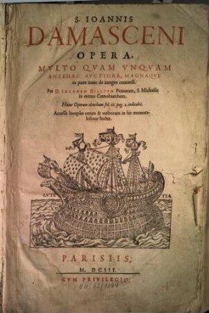 S. Ioannis Damasceni Opera : Accessit locuples rerum & verborum in his memorabilium Index