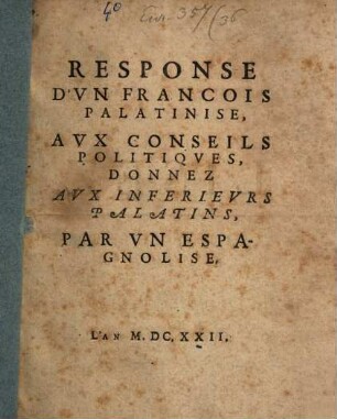 Réponse d'un Francois palatinise aux conseils politiques donnez aux inferieurs palatins