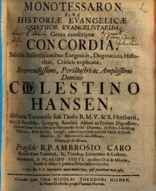 Monotessaron Sive Historiae Evangelicae Quatuor Evangelistarum Genio conscriptae Concordia : Selectis Dissertationibus ... explicata