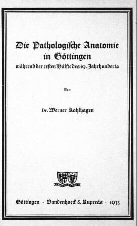 Die Pathologische Anatomie in Göttingen während der ersten Hälfte des 19. Jahrhunderts