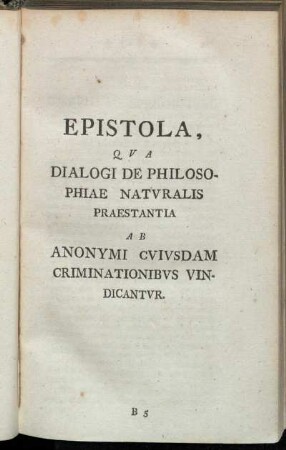 Epistola, Qua Dialogi De Philosophiae Naturalis Praestantia Ab Anonymi Cuiusdam Criminationibus Uindicantur.