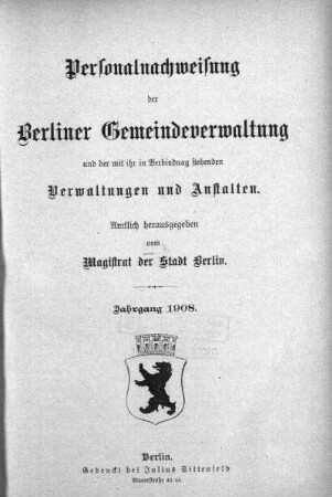1908: Personalnachweisung der Berliner Gemeindeverwaltung und der mit ihr in Verbindung stehenden Verwaltungen und Anstalten