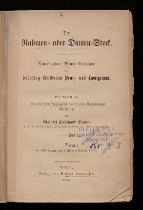 Der Rahmen- oder Damen-Stock : neuerfundene Bienen-Wohnung mit beliebig theilbarem Brut- und Honigraum ; eine Abhandlung über die Zweckmäßigkeit der Bienen-Wohnungen überhaupt