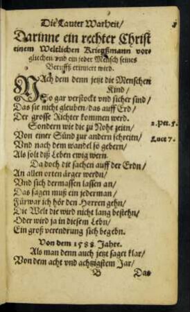 Die Lauter Warheit/ Darinne ein rechter Christ einem Weltlichen Kriegßmann vorgliechen/ und ein jeder Mensch seines Beruffß erinnert. wird.