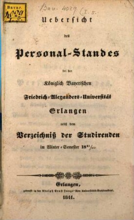 Übersicht des Personalstandes der Königlich Bayerischen Friedrich-Alexanders-Universität Erlangen : nebst dem Verzeichnisse der Studierenden. 1841/42. WS.