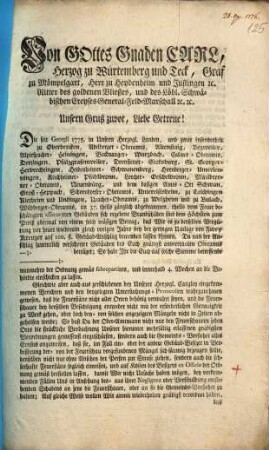 Von Gottes Gnaden Carl, Herzog zu Würtemberg und Teck, ... Unsern Gruß zuvor, Liebe Getreue! Die seit Georgii 1775. in Unsern Herzogl. Landen, und zwar insonderheit zu Oberbercken, Adelberger-Oberamts, Altenstaig, Bezweiler, Alpirspacher-Heiningen, Backnanger-Wurzbach, Calwer-Oberamts, Dertingen, Pfalzgrafenweiler, Dornstetter-Stocksburg, ... an 37. theils gänzlich abgebrannten, theils vom Feuer beschädigten assecurirten Gebäuden sich ergebene Brandschäden sind dem Höchsten zum Preiß abermal von einem solch mäsigen Betrag, daß Wir es zu derselben Vergütung vor heuer wiederum gleich vorigen Jahrs bey der geringen Umlage von Zwey Kreuzer auf 100 fl. Gebäud-Anschlag bewenden lassen können ... : [Stuttgard, den 25. April 1776.]