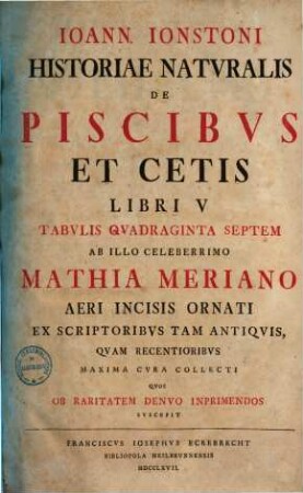 Ioann. Ionstoni Historiae naturalis de piscibus et cetis libri V