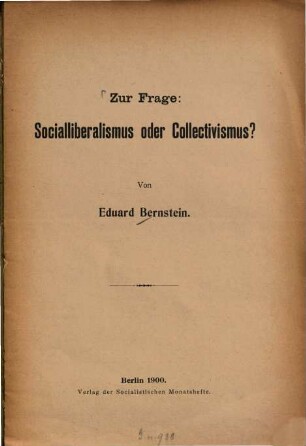 Zur Frage: Socialliberalismus oder Collectivismus? : Von Eduard Bernstein