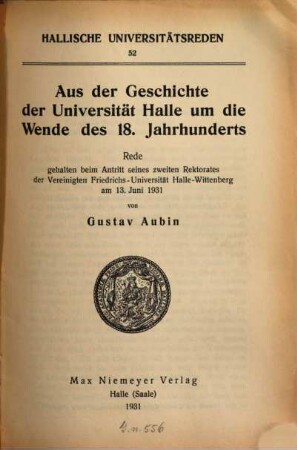 Aus der Geschichte der Universität Halle um die Wende des 18. Jahrhunderts : Rede gehalten beim Antritt seines zweiten Rektorates der Vereinigten Friedrichs-Universität Halle-Wittenberg am 13. Juni 1931