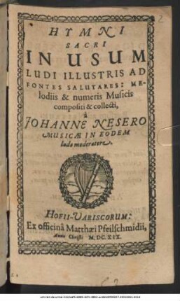 Hymni Sacri In Usum Ludi Illustris Ad Fontes Salutares: Melodiis & numeris Musicis compositi & collecti