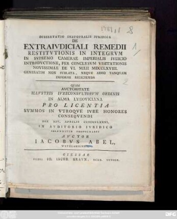 Dissertatio Inavgvralis Ivridica De Extraivdiciali Remedii Restitvtionis In Integrvm In Svpremo Camerae Imperialis Ivdicio Introdvctione, Per Conclvsvm Visitationis Novissimae De VI. Maii MDCCLXVIII. Generatim Non Svblata, Neqve Adeo Tanqvam Informi Reiicienda