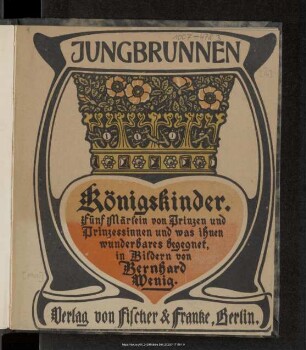 Königskinder : 5 Märlein von Prinzen und Prinzessinnen und was ihnen wunderbares begegnet