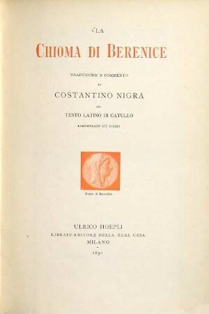 La Chioma di Berenice, traduzione escommento di Costantino Nigra col testo latino di Catullo riscontrato sui codici
