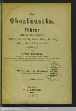 Die Oberlausitz : Führer durch die Städte Bautzen, Bischofswerda, Camenz, Löbau, Herrnhut, Görlitz, Lauban, Zittau und deren Umgebungen