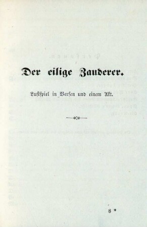 Der eilige Zauderer. Lustspiel in Versen und einem Akt