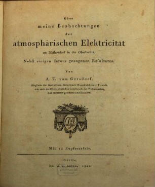Über meine Beobachtungen der atmosphärischen Elektricität zu Meffersdorf in der Oberlausitz : nebst einigen daraus gezogenen Resultaten ; mit 15 Kupfertafeln