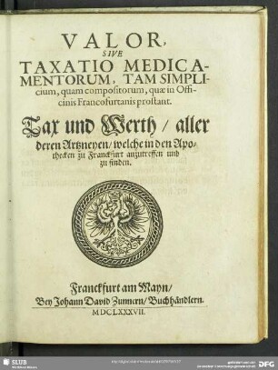 Valor sive Taxatio Medicamentorum, Tam Simplicium, quam compositorum, quae in officinis Francofurtanis prostant