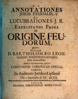 Annotationes Iuris Feudalis, Ad Lucubrationes I. R. Exercitatio Prima De Origine Feudorum