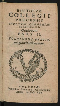 Rhetorum Collegii Porcensis Inclytae Academiae Lovaniensis Orationum Pars II. Continens Orationes generis Deliberativi