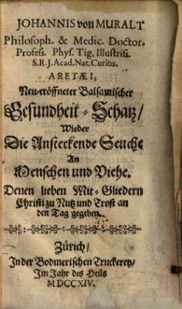 Johannis von Muralt Neu-eröffneter balsamischer Gesundheit-Schatz, wieder die ansteckende Seuche an Menschen und Viehe