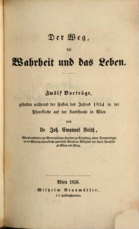 Homiletische Werke. 2, Der Weg, die Wahrheit und das Leben