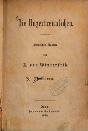 Die Unzertrennlichen : Komischer Roman von A. von Winterfeld. 3