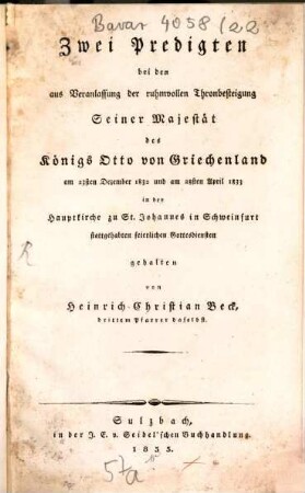 Zwei Predigten bei den aus Veranlassung der ruhmvollen Thronbesteigung des Königs Otto von Griechenland am 23. Dezember 1832 und 28. April 1833 in Schweinfurt stattgehabten Gottesdiensten