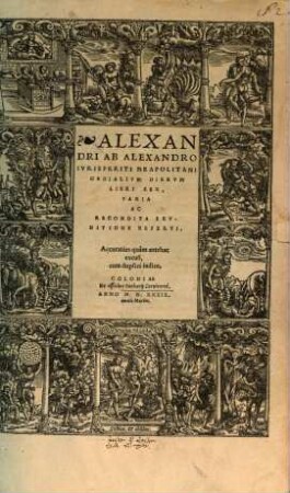 Alexandri Ab Alexandro Ivrisperiti Neapolitani Genialivm Diervm Libri Sex : Varia Ac Recondita Ervditione Referti