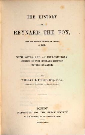The history of Reynard the Fox : from the edition printed by Caxton in 1481 ; with notes, and an introductory sketch of the literary history of the romance