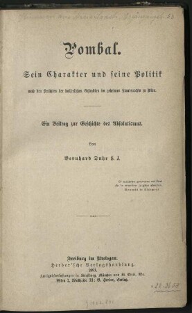 Pombal : sein Charakter und seine Politik nach den Berichten der kaiserlichen Gesandten im Geheimen Staatsarchiv zu Wien ; ein Beitrag zur Geschichte des Absolutismus