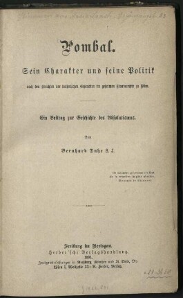 Pombal : sein Charakter und seine Politik nach den Berichten der kaiserlichen Gesandten im Geheimen Staatsarchiv zu Wien ; ein Beitrag zur Geschichte des Absolutismus