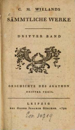 C.M. Wielands Sämmtliche Werke, Dritter Band. Geschichte des Agathon