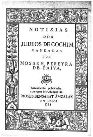 Notisias dos judeos de Cochim / mandadas por Mosseh Pereyra de Paiva. Novamente publ. com una introd. de Mosés Bensabat Amzalak