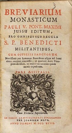 Breviarium Monasticum Pauli v. Pont. Maximi jussu editum : pro omnibus sub regula S. P. Benedicti militantibus ..., [3.]. Pars aestivalis
