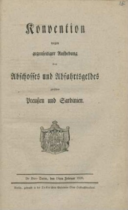 Konvention wegen gegenseitiger Aufhebung des Abschosses und Abfahrtsgeldes zwischen Preussen und Sardinien : De Dato Turin, den 18ten Februar 1820