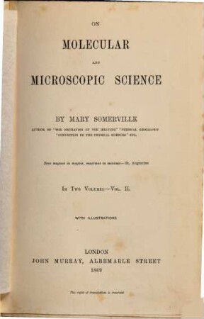 On Molecular and Microscopic Science : By Mary Somerville. In two volumes. With illustrations. 2