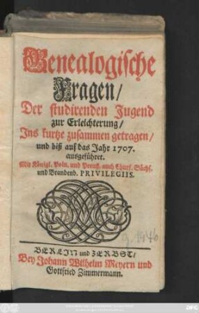 Genealogische Fragen : Der studirenden Jugend zur Erleichterung, Jns kurtze zusammen getragen, und biß auf das Jahr 1707. ausgeführet.