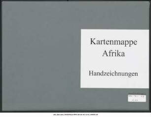 Afrika, ganz in mehreren Blättern : Handzeichnungen ; Kartensammlung