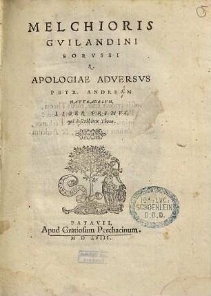 Apologiae adversus Petr. Andream Matthaeolum liber ... Melchioris Guilandii, 1.. Qui inscribitur Theon