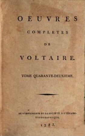 Oeuvres Complètes De Voltaire, Tome Quarante-Deuxieme. Philosophie Generale: Metaphysique, Morale, Et Theologie