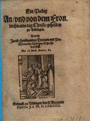 Ein Predig An vnd von dem Fronleichnams tag Christi gehalten zu Tübingen
