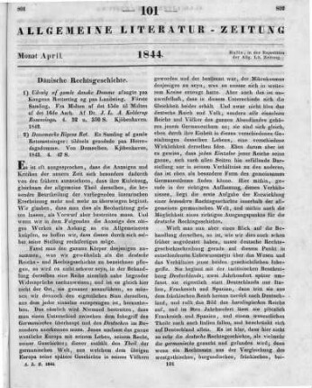 [Sammelrezension zweier Schriften über die Dänische Rechtsgeschichte] Rezensiert werden: 1. Kolderup-Rosenvinge, J. L. A.: Udvalg af Gamle Danske Domme afsagte paa Kongens Retterting og paa Landsting. Kopenhagen 1842 2. Kolderup-Rosenvinge, J. L. A.: Danemarks Rigens Ret. En Samling af gamle Retssaetninger: tildeels grundede paa herredagsdomme. Kopenhagen 1843