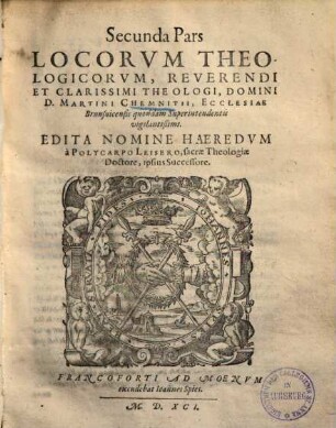 Loci theologici ... : quibus et loci communes D. Philippi Melanchthonis perspicue explicantur ..., 2