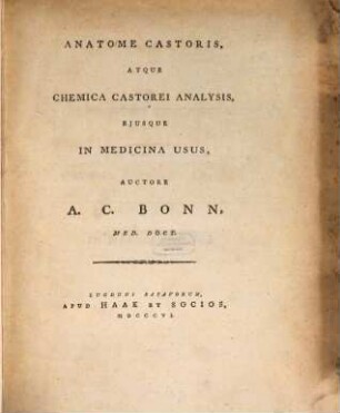 Anatome castoris atque chemica castorei analysis, eiusque in medicina usus