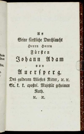An Seine fürstliche Durchlaucht Herrn Herrn Fürsten Johann Adam von Auersperg. [...]